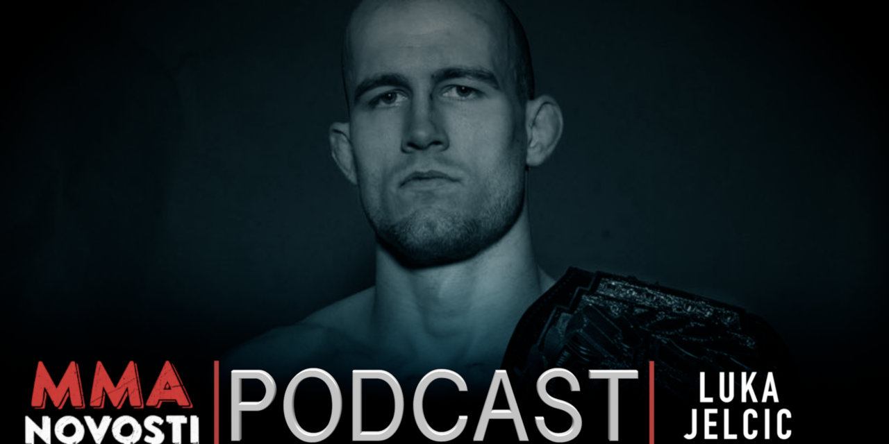 MMANovosti- Podcast #37 – Luka Jelčić i Zlatko Ostrogonac – Usponi i padovi, UFC209…