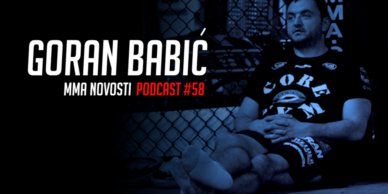 MMANovosti- Podcast #58- Goran “Hambi” Babić i Zlatko Ostrogonac- Sparing, svetska MMA scena…