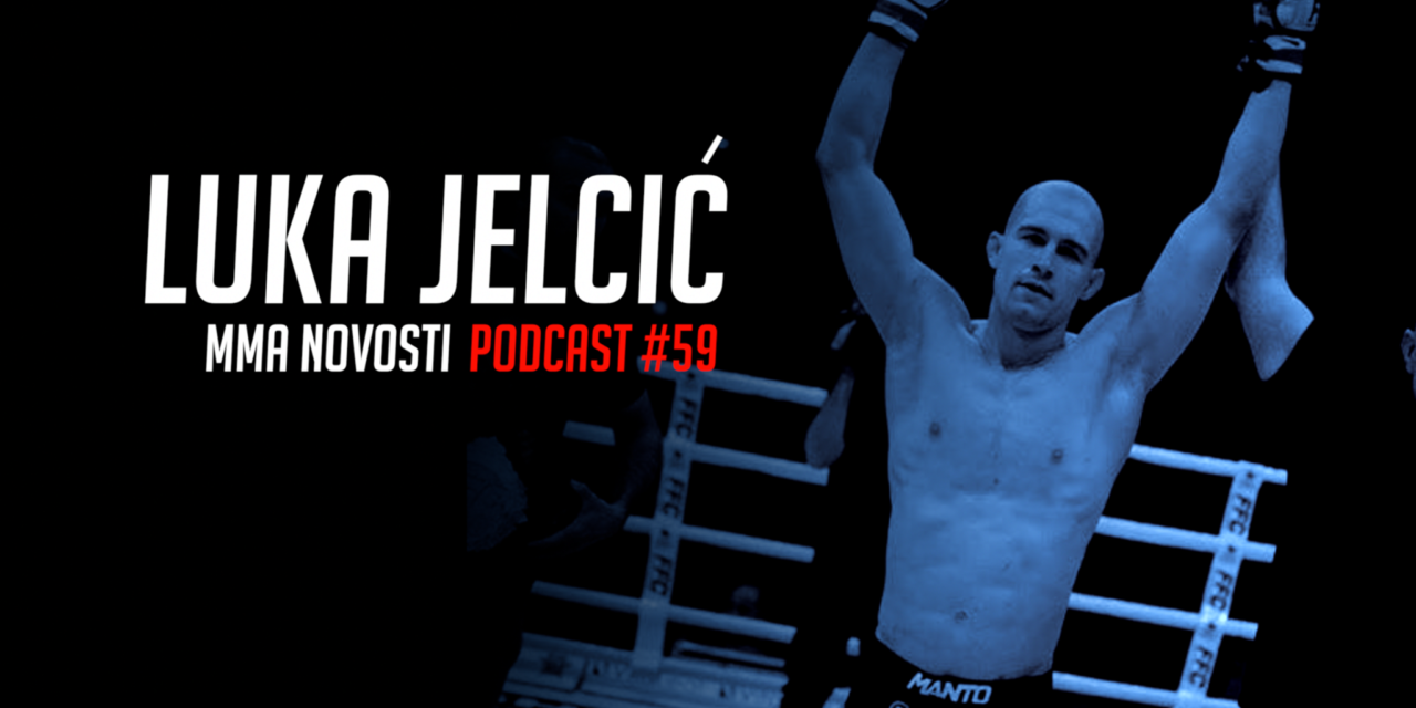 MMANovosti- Podcast #59 – Luka Jelčić i Zlatko Ostrogonac- UFC214, trening sa Nelsonom